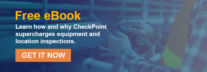 Learn how and why CheckPoint supercharges equipment and location inspections